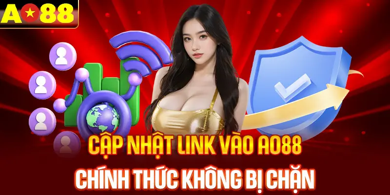 Cập nhật link vào AO88 chính thức không bị chặn