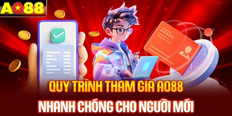 Quy trình tham gia AO88 nhanh chóng cho người mới