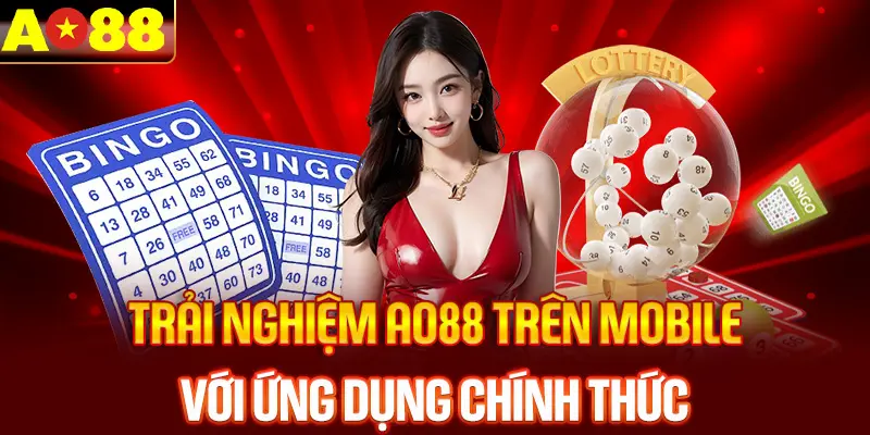 Trải nghiệm AO88 trên mobile với ứng dụng chính thức